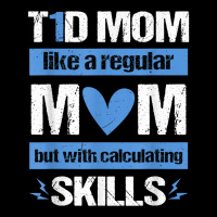 T1d Mom Calculating Skills Type 1 Diabetes Awareness T Shirt Graphic T-shirt | Artistshot