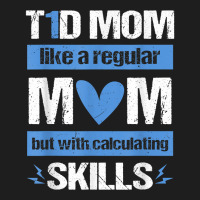 T1d Mom Calculating Skills Type 1 Diabetes Awareness T Shirt Classic T-shirt | Artistshot