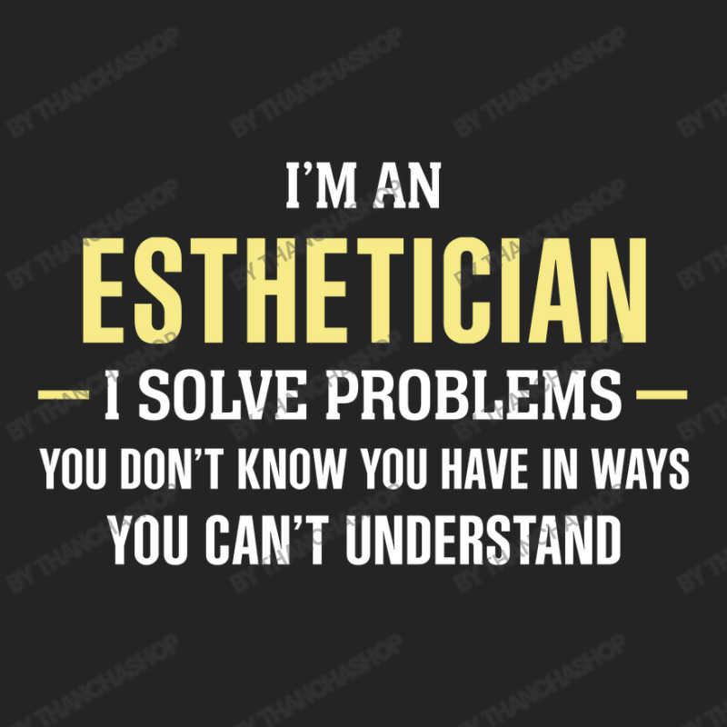 Esthetician I Solve Problems Funny Gift 3/4 Sleeve Shirt | Artistshot