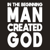 Man Created God Anti Religion Atheist Atheism T Shirt Tank Top | Artistshot