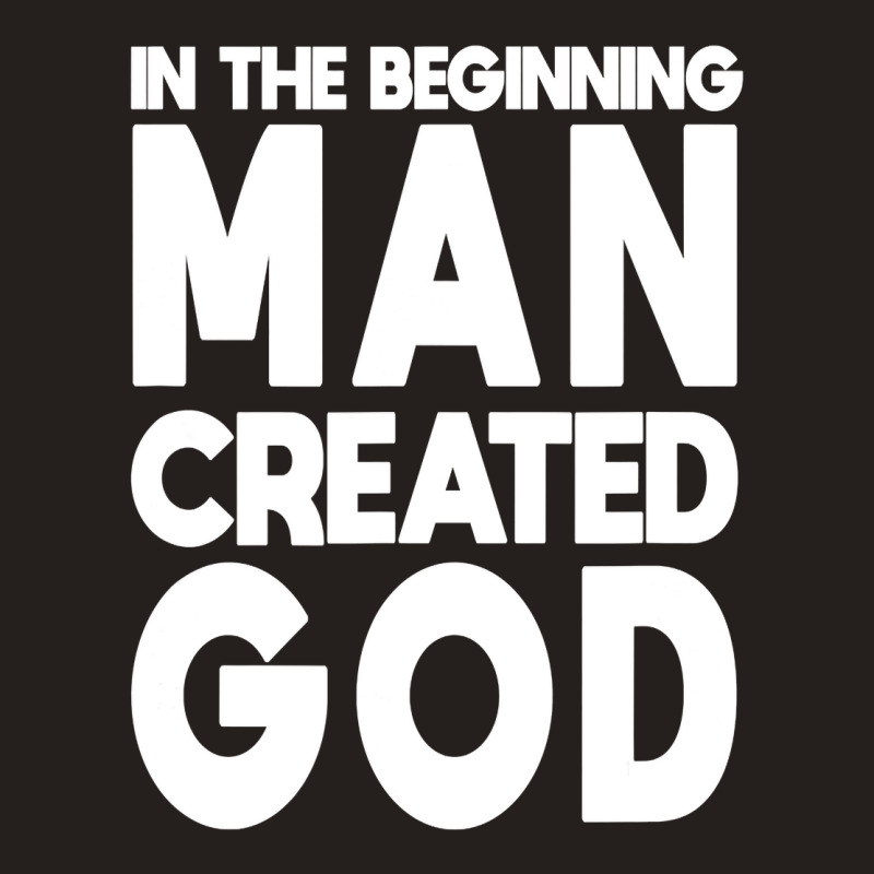 Man Created God Anti Religion Atheist Atheism T Shirt Tank Top by tamkyfashions | Artistshot