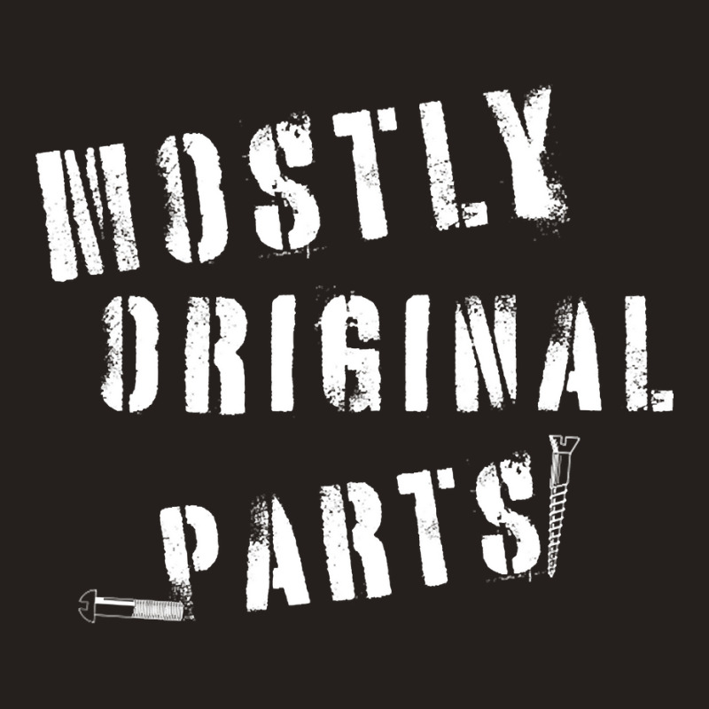 Mostly Original Parts Tank Top by Jerhogen528 | Artistshot