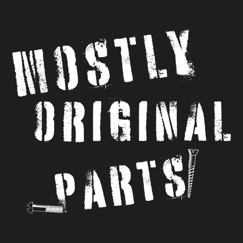 Mostly Original Parts Classic T-shirt by Jerhogen528 | Artistshot