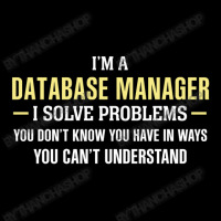 Database Manager I Solve Problems Funny Gift Pocket T-shirt | Artistshot