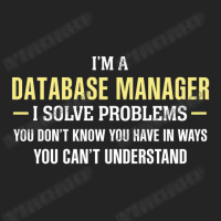 Database Manager I Solve Problems Funny Gift 3/4 Sleeve Shirt | Artistshot