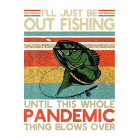 I'll Just Be Out Fishing Until This Pandemic Blows Over Maternity Scoop Neck T-shirt | Artistshot