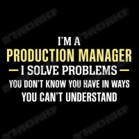 Production Manager I Solve Problems Funny Gift Long Sleeve Shirts | Artistshot