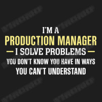 Production Manager I Solve Problems Funny Gift Classic T-shirt | Artistshot