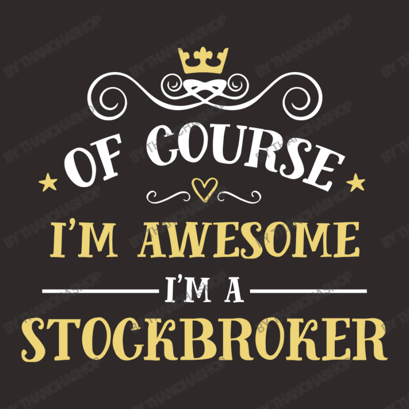 Of Course I'm Awesome I'm A Stockbroker Racerback Tank by thanchashop | Artistshot