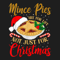 Mince Pies Are For Life Not Just For Christmas Pajama T Shirt Classic T-shirt | Artistshot