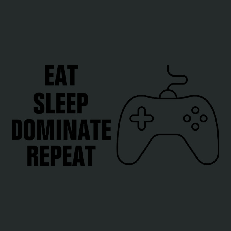 Eat Sleep Dominate Repeat Funny Women's Triblend Scoop T-shirt by greggjvandervor | Artistshot