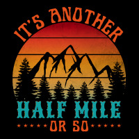 Its Another Half Mile Or So T  Shirt Adjustable Cap | Artistshot