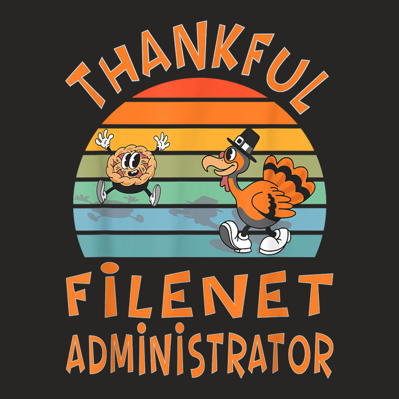 Filenet Administrator Job Funny Thanksgiving T Shirt Ladies Fitted T-Shirt by chipbeltzox | Artistshot