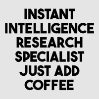 Instant Intelligence Research Specialist Just Add Coffee T Shirt Exclusive T-shirt | Artistshot