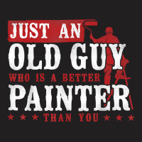 House Painter Decorator Retirement Just An Old Guy Who Is A T Shirt T-shirt | Artistshot