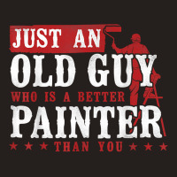 House Painter Decorator Retirement Just An Old Guy Who Is A T Shirt Tank Top | Artistshot