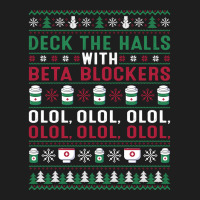 Pharmacist Deck The Halls With Beta Blockers Olol Christmas Sweatshirt Classic T-shirt | Artistshot