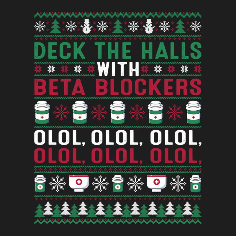 Pharmacist Deck The Halls With Beta Blockers Olol Christmas Sweatshirt Classic T-shirt by gennej | Artistshot