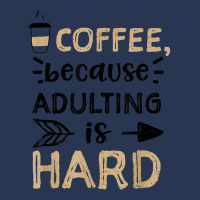 Humor Coffee, Because Adulting Is Hard   Coffee T Shirt Men Denim Jacket | Artistshot