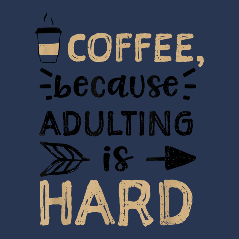 Humor Coffee, Because Adulting Is Hard   Coffee T Shirt Men Denim Jacket | Artistshot