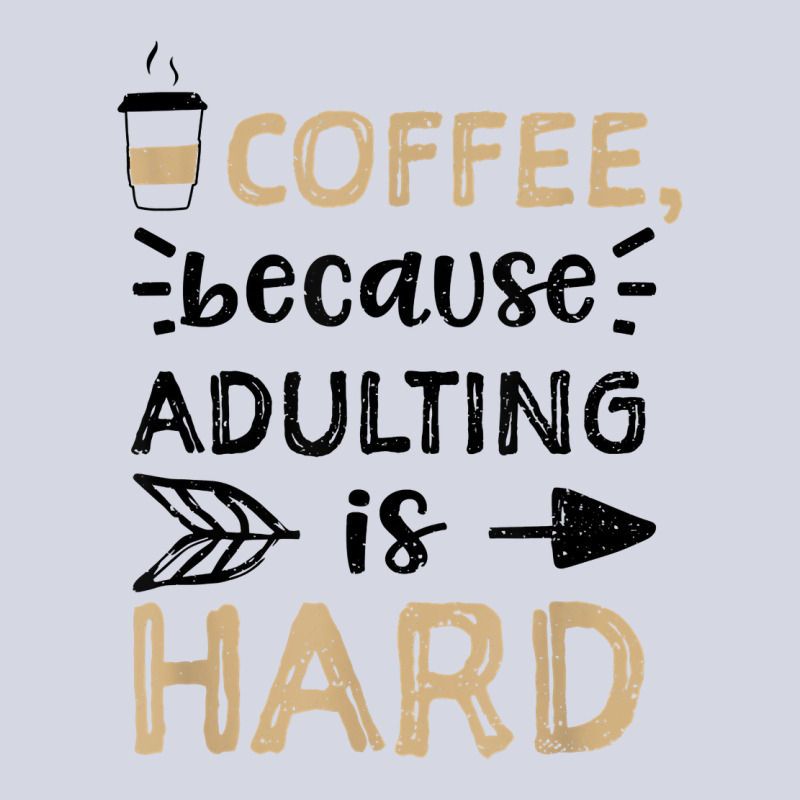 Humor Coffee, Because Adulting Is Hard   Coffee T Shirt Fleece Short | Artistshot