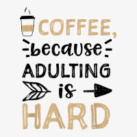 Humor Coffee, Because Adulting Is Hard   Coffee T Shirt Champion Hoodie | Artistshot