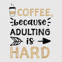 Humor Coffee, Because Adulting Is Hard   Coffee T Shirt Unisex Jogger | Artistshot