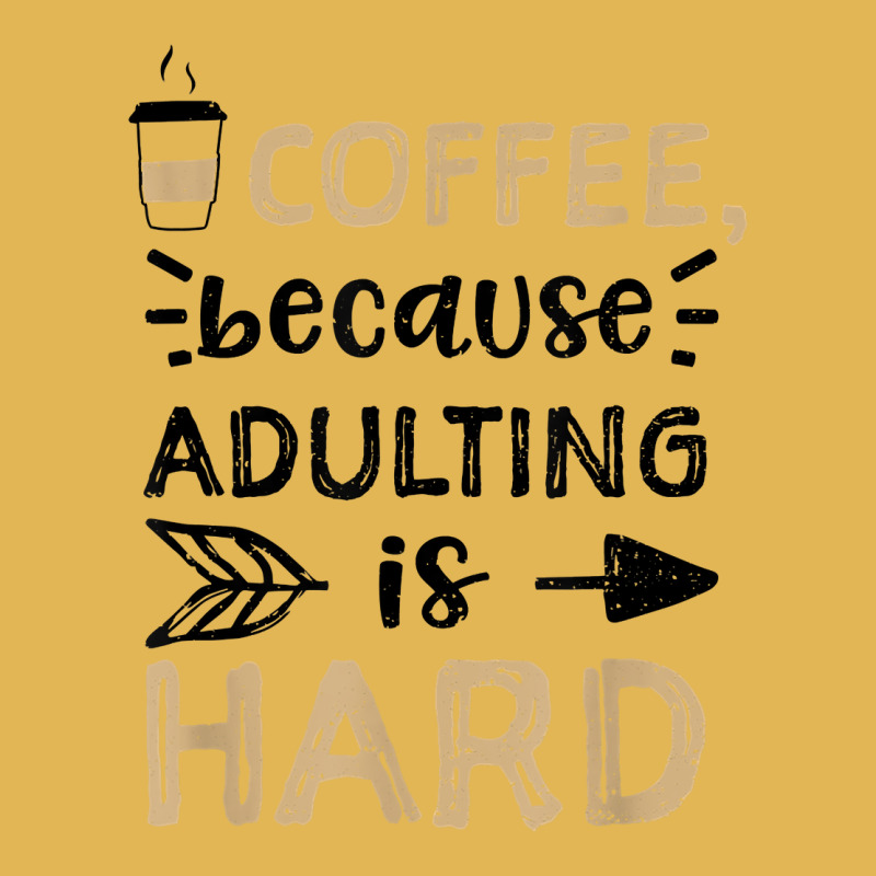 Humor Coffee, Because Adulting Is Hard   Coffee T Shirt Vintage Hoodie And Short Set | Artistshot