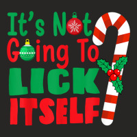 It's Not Going To Lick Itself Christmas Candy For Men Women T Shirt Ladies Fitted T-shirt | Artistshot