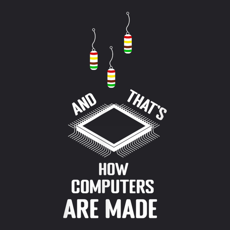 That's How Computers Are Made Computer Engineering T Shirt Youth Tee | Artistshot