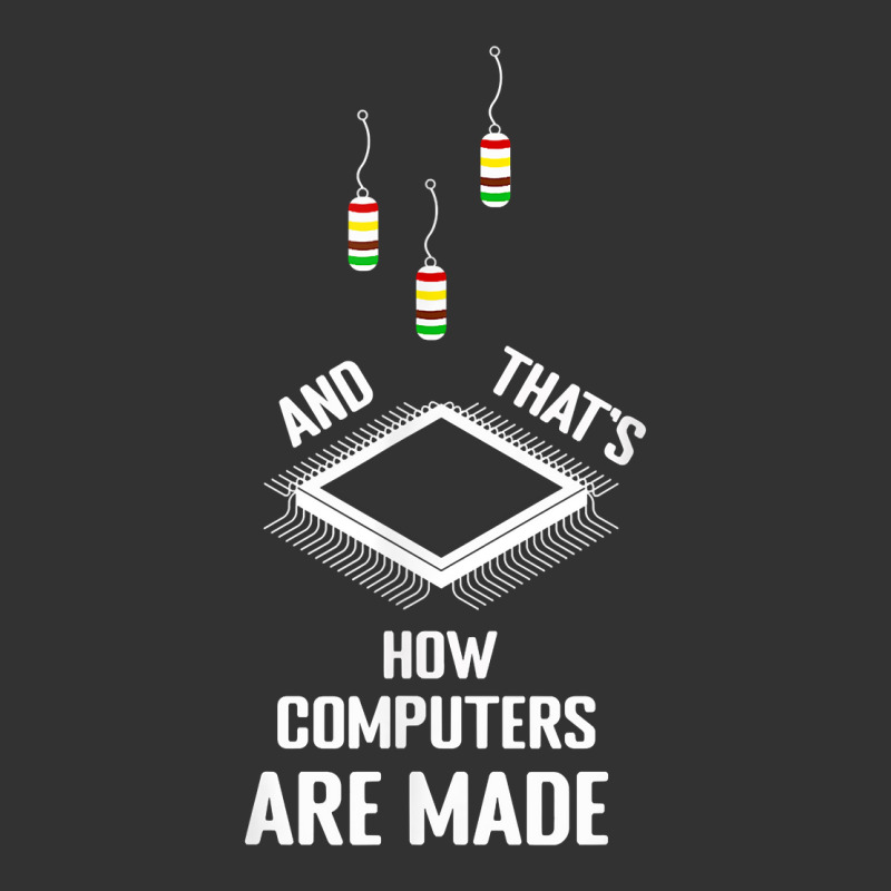 That's How Computers Are Made Computer Engineering T Shirt Baby Bodysuit | Artistshot