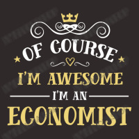 Of Course I'm Awesome I'm An Economist Racerback Tank | Artistshot