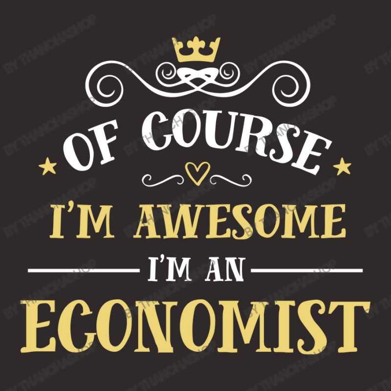 Of Course I'm Awesome I'm An Economist Racerback Tank by thanchashop | Artistshot