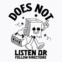 Does Not Listen Or Follow Directions T-shirt | Artistshot