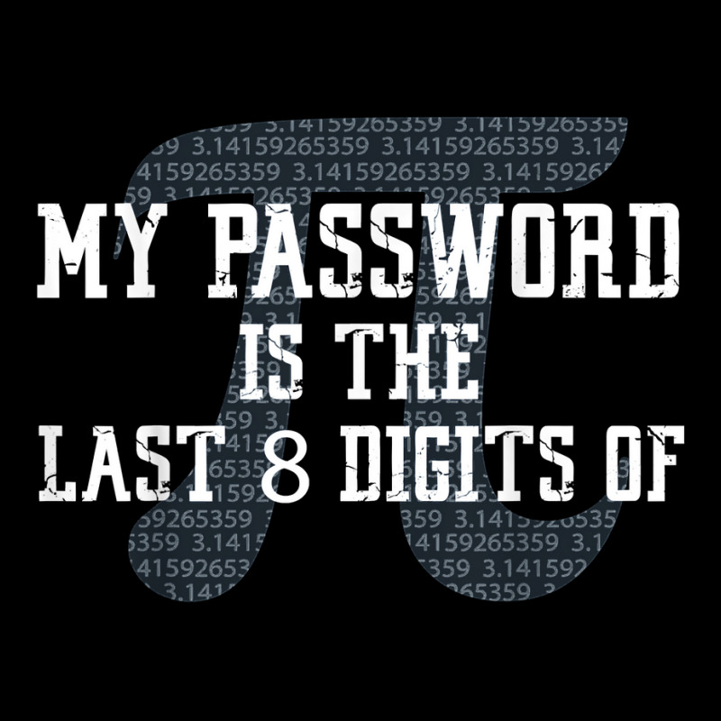 My Password Is The Last 8 Digits Of Pi T Shirt Graphic T-shirt | Artistshot