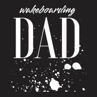 Mens Wakeboarding Dad Competition Day Biggest Fan Proud Parent T Shirt T-shirt | Artistshot