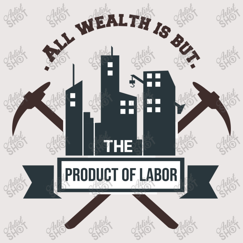 All Wealth Is But The Product Of Labor Pocket T-shirt | Artistshot