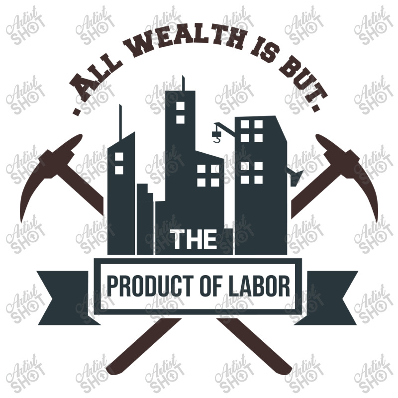 All Wealth Is But The Product Of Labor Baby Tee | Artistshot