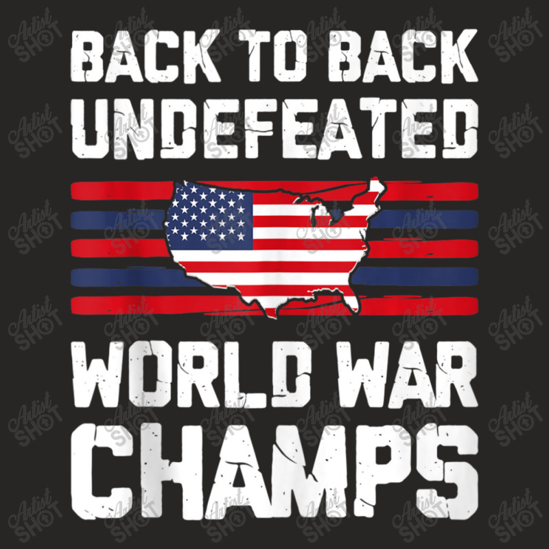 Back To Back Undefeated World War Champs 4th Of July Ladies Fitted T-Shirt by Min05 | Artistshot