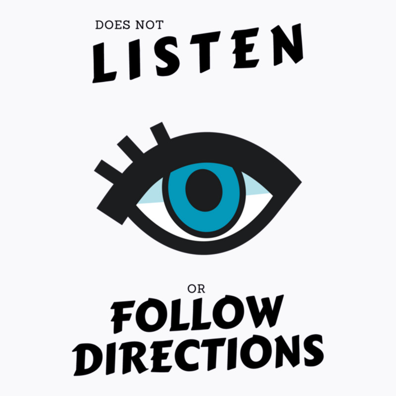 Does Not Listen Or Follow Directions Glasses Blue Eye T-shirt | Artistshot