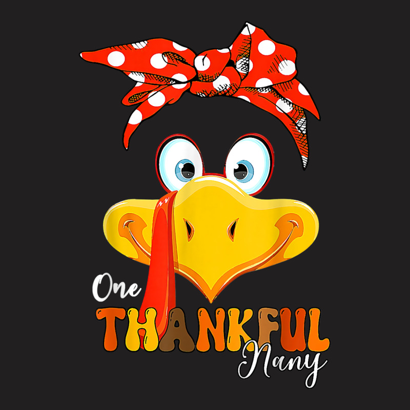 One Thankful Nany Thanksgiving Mom Turkey Messy Bun T Shirt T-shirt | Artistshot