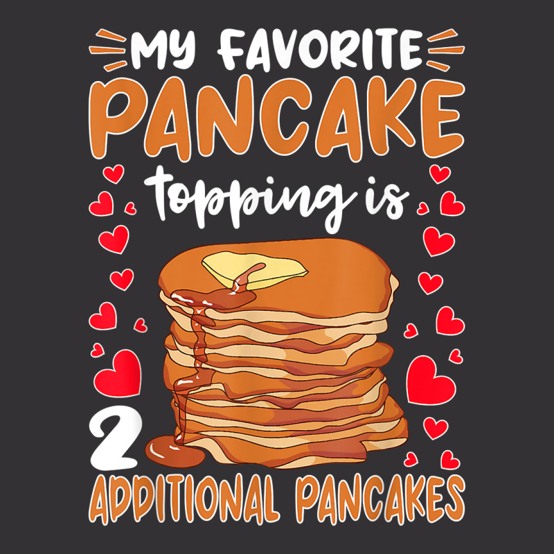 Pancake Maker Favorite Pancake Topping Is 2 Pancakes T Shirt Vintage Hoodie And Short Set | Artistshot