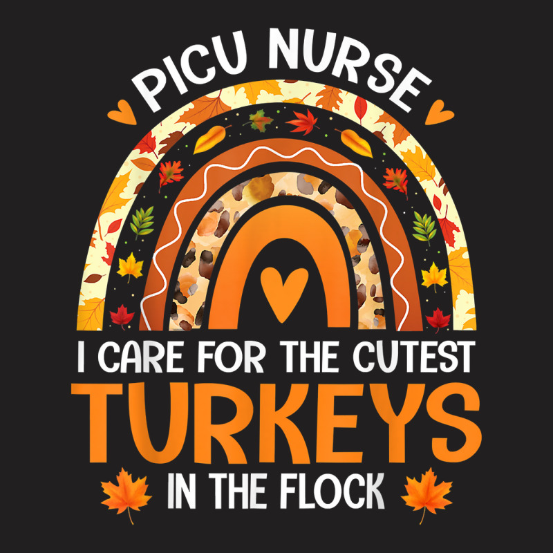 Picu Nurse Cutest Turkeys In The Flock Thanksgiving Rainbow T Shirt T-shirt | Artistshot