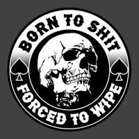 Born To Shit Forced To Wipe, Meme Skull Badge Motorcycle Vintage T-shirt | Artistshot