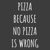 Pizza Because No Pizza Is Wrong Funny Food Saying T Shirt Men's Polo Shirt | Artistshot