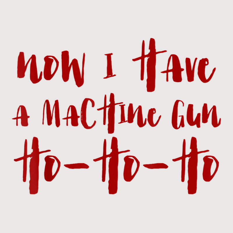 Now I Have A Machine Gun Ho Ho Ho Merry Christmas T Shirt T Shirt Pocket T-shirt | Artistshot