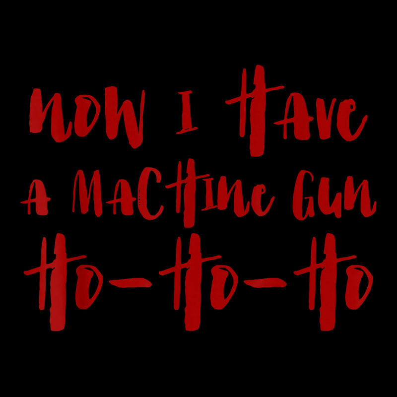 Now I Have A Machine Gun Ho Ho Ho Merry Christmas T Shirt T Shirt Unisex Jogger | Artistshot