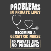 Problems In Private Life Become A Geriatric Nurse T Shirt Men's Polo Shirt | Artistshot