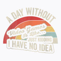 Vintage Retro A Day Without Video Games Gaming Gamer Gift T Shirt T-shirt | Artistshot