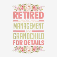 Retired Under New Management See Grandchild For Details T Shirt Graphic T-shirt | Artistshot